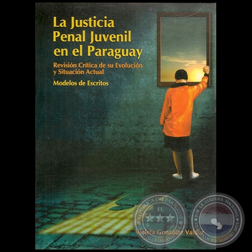 LA JUSTICIA PENAL JUVENIL EN EL PARAGUAY - Por VIOLETA GONZÁLEZ VALDEZ - Año 2006